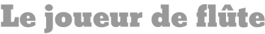 Le joueur de flûte