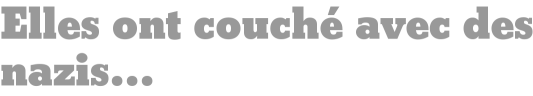 Elles ont couché avec des nazis...