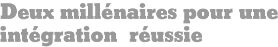 Deux millénaires pour une intégration réussie