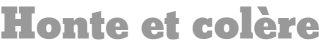 Honte et colère