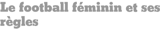 Le football féminin et ses règles